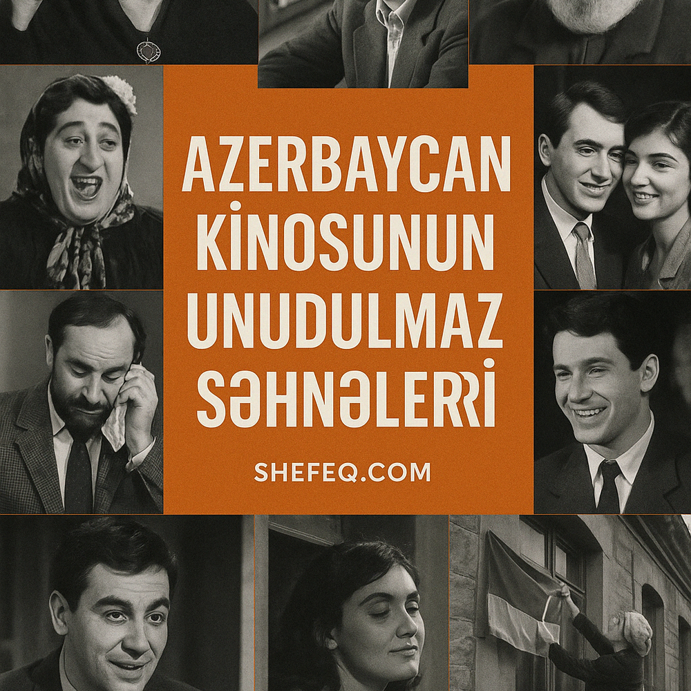 Azərbaycan Kinosunun Unudulmaz Səhnələri – Ekranın Dönməyən Anları